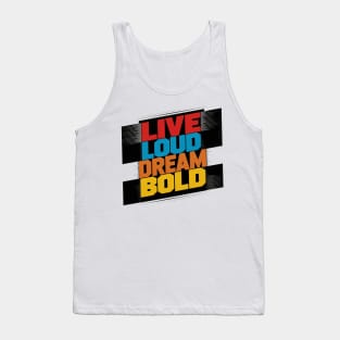 Live Loud Dream Bold Tank Top